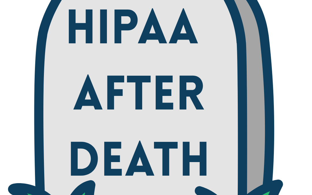 Does HIPAA Apply After Death? Limitations of HIPAA Rules
